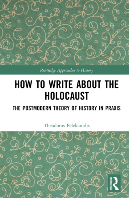 Book cover of: How to Write About the Holocaust. By: Theodor Pelekanidis