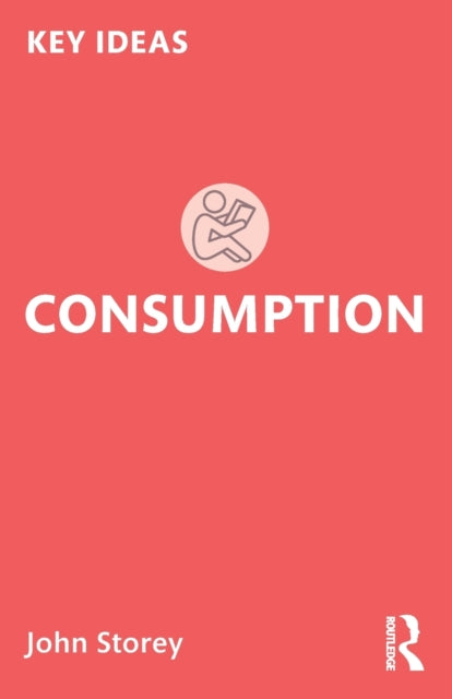 Book cover of: Consumption. By: John Storey