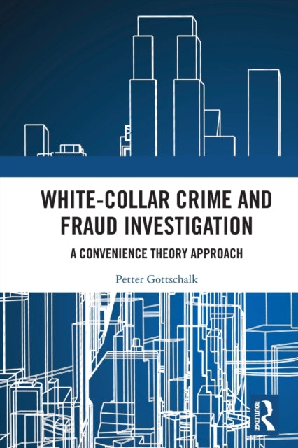 Book cover of: White-Collar Crime and Fraud Investigation. By: Petter Gottschalk