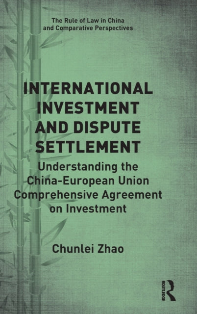 Book cover of: International Investment and Dispute Settlement. By: Chunlei Zhao