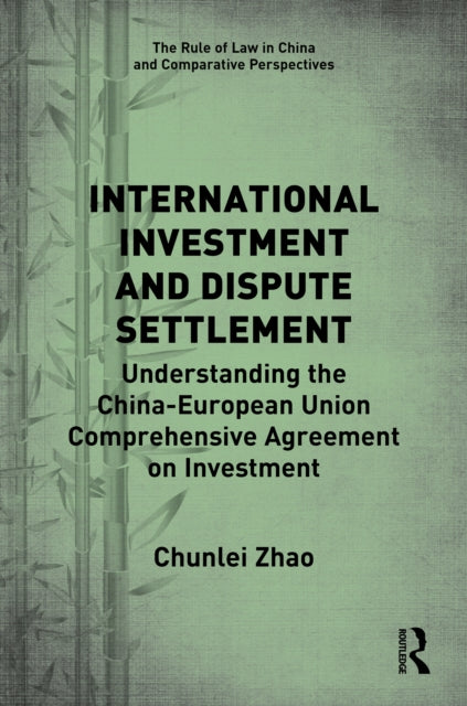 Book cover of: International Investment and Dispute Settlement. By: Chunlei Zhao