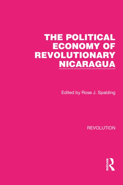 Book cover of: Political Economy of Revolutionary Nicaragua. By: Rose J. Spalding