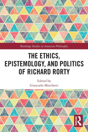 Ethics, Epistemology, and Politics of Richard Rorty