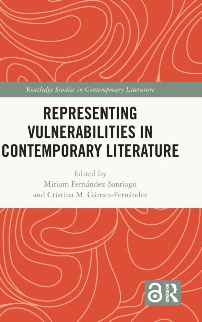 Book cover of: Representing Vulnerabilities in Contemporary Literature. By: Miriam Fernández-Santiago