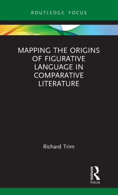 Book cover of: Mapping the Origins of Figurative Language in Comparative Literature. By: Richard Trim