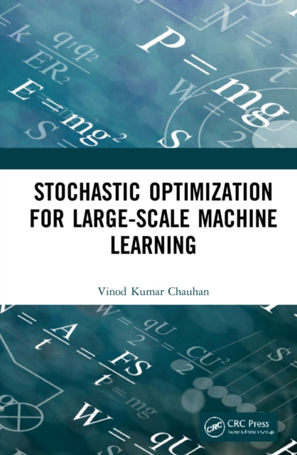 Book cover of: Stochastic Optimization for Large-scale Machine Learning. By: Vinod Kumar Chauhan