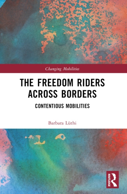 Book cover of: Freedom Riders Across Borders. By: Barbara Lüthi