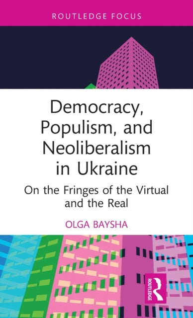 Book cover of: Democracy, Populism, and Neoliberalism in Ukraine