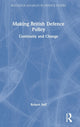 Book cover of: Making British Defence Policy. By: Robert C. Self