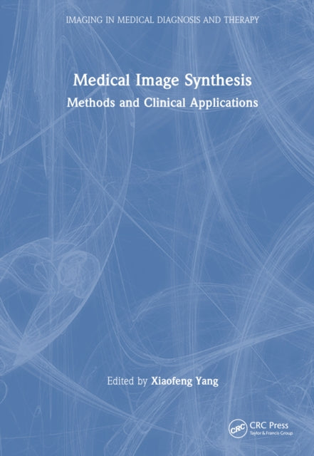 Book cover of: Medical Image Synthesis. By: Xiaofeng Yang