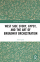 Book cover of: West Side Story, Gypsy, and the Art of Broadway Orchestration. By: Paul R. Laird