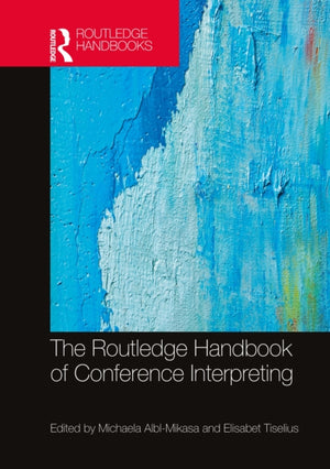 The Routledge Handbook of Conference Interpreting