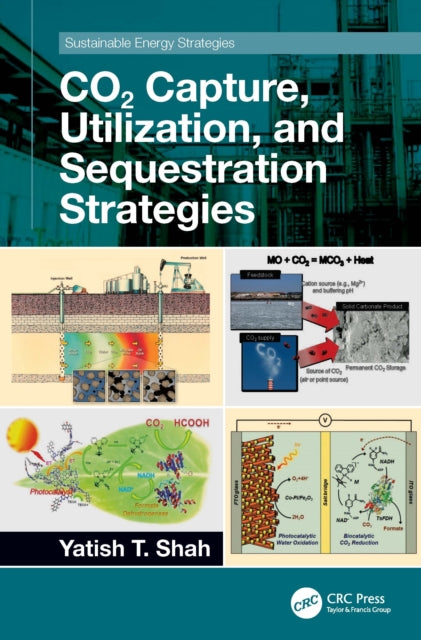 Book cover of: CO2 Capture, Utilization, and Sequestration Strategies. By: Yatish T. Shah