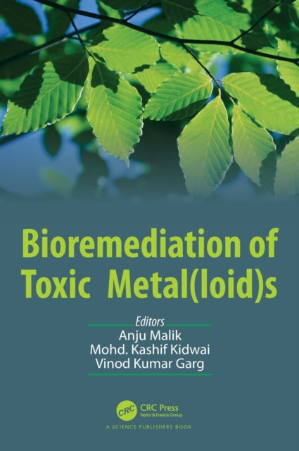 Book cover of: Bioremediation of Toxic Metal(loid)s. By: Anju Malik