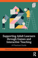 Book cover of: Supporting Adult Learners through Games and Interactive Teaching. By: Chandni Hirani