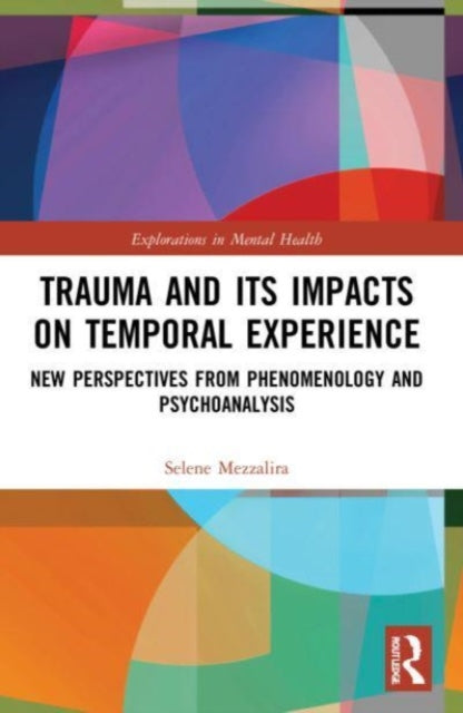 Book cover of: Trauma and Its Impacts on Temporal Experience. By: Selene Mezzalira
