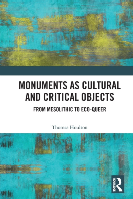 Book cover of: Monuments as Cultural and Critical Objects. By: Thomas Houlton