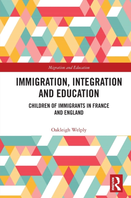 Book cover of: Immigration, Integration and Education. By: Oakleigh Welply