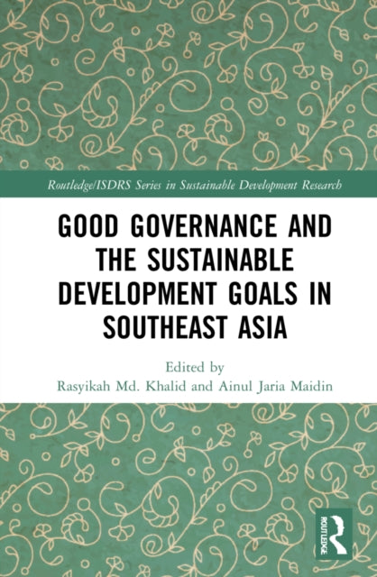 Book cover of: Good Governance and the Sustainable Development Goals in Southeast Asia. By: Rasyikah Md. Khalid