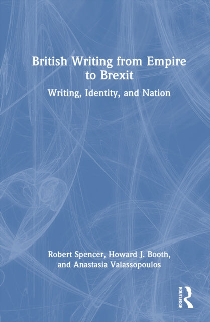 Book cover of: British Writing from Empire to Brexit. By: Robert Spencer