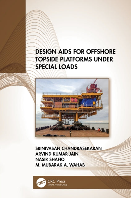 Book cover of: Design Aids for Offshore Topside Platforms Under Special Loads. By: Srinivasan Chandrasekaran