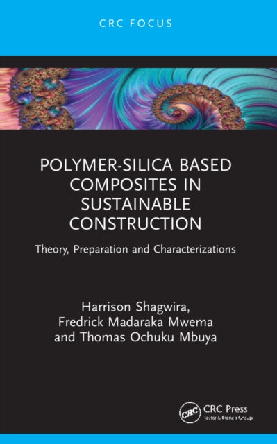 Book cover of: Polymer-Silica Based Composites in Sustainable Construction. By: Harrison Shagwira