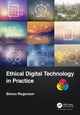 Book cover of: Ethical Digital Technology in Practice. By: Simon Rogerson