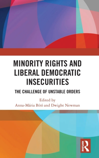 Book cover of: Minority Rights and Liberal Democratic Insecurities. By: Anna-Mária Bíró