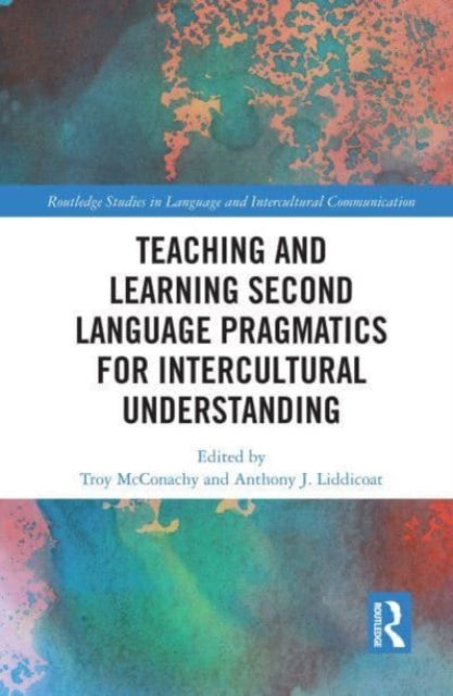 Book cover of: Teaching and Learning Second Language Pragmatics for Intercultural Understanding. By: Troy McConachy