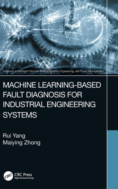 Book cover of: Machine Learning-Based Fault Diagnosis for Industrial Engineering Systems. By: Rui Yang