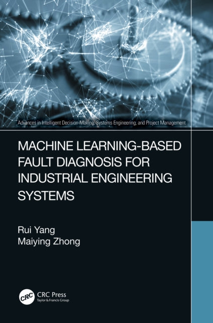 Book cover of: Machine Learning-Based Fault Diagnosis for Industrial Engineering Systems. By: Rui Yang