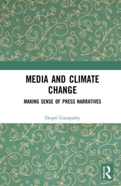 Book cover of: Media and Climate Change. By: Deepti Ganapathy