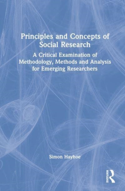 Book cover of: Principles and Concepts of Social Research. By: Simon Hayhoe