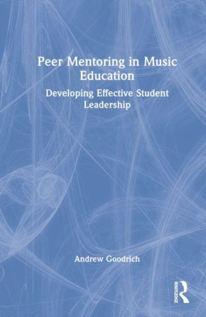 Book cover of: Peer Mentoring in Music Education. By: Andrew Goodrich