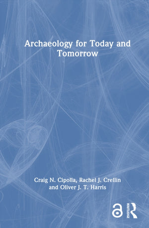 Archaeology for Today and Tomorrow