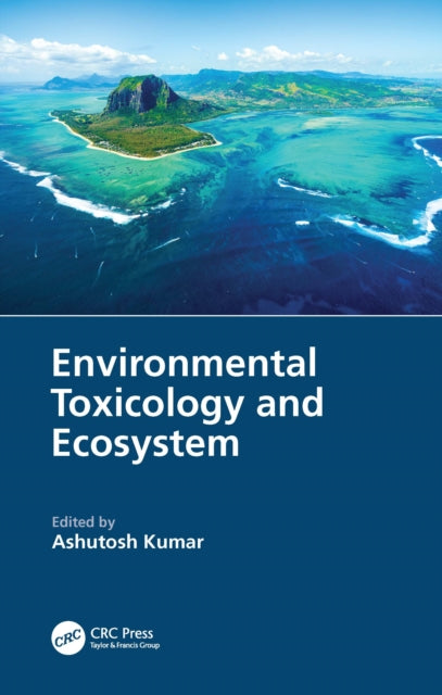 Book cover of: Environmental Toxicology and Ecosystem. By: Ashutosh Kumar
