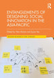 Book cover of: Entanglements of Designing Social Innovation in the Asia-Pacific. By: Yoko Akama