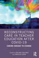 Book cover of: Reconstructing Care in Teacher Education after COVID-19. By: Melanie Shoffner