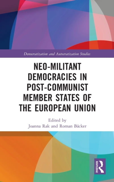 Book cover of: Neo-militant Democracies in Post-communist Member States of the European Union