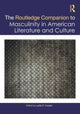 Book cover of: Routledge Companion to Masculinity in American Literature and Culture. By: Lydia R. Cooper