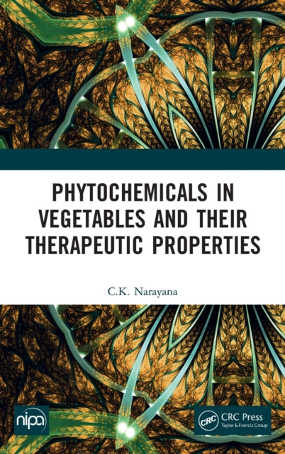 Book cover of: Phytochemicals in Vegetables and their Therapeutic Properties. By: C. K. Narayana