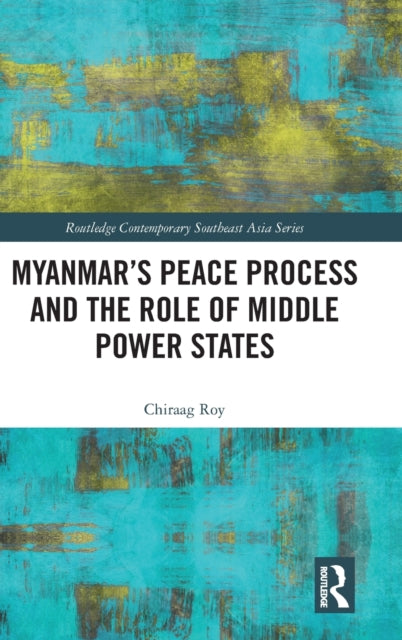 Book cover of: Myanmar?s Peace Process and the Role of Middle Power States