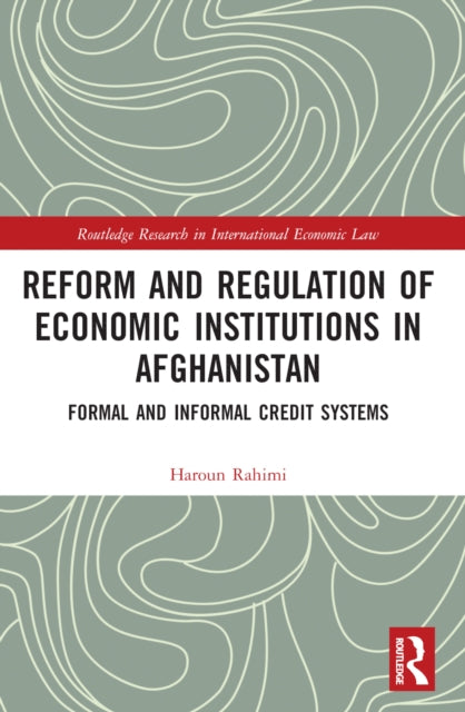 Book cover of: Reform and Regulation of Economic Institutions in Afghanistan. By: Haroun Rahimi