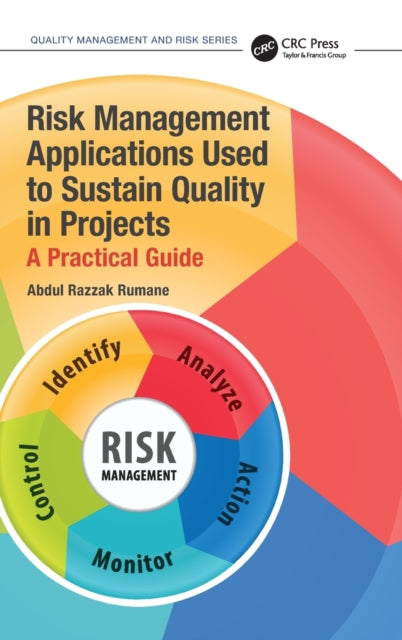 Book cover of: Risk Management Applications Used to Sustain Quality in Projects. By: Abdul Razzak Rumane