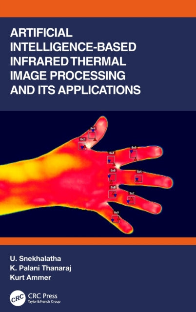Book cover of: Artificial Intelligence-based Infrared Thermal Image Processing and its Applications. By: U. Snekhalatha