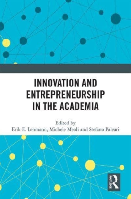 Book cover of: Innovation and Entrepreneurship in the Academia. By: Erik Lehmann
