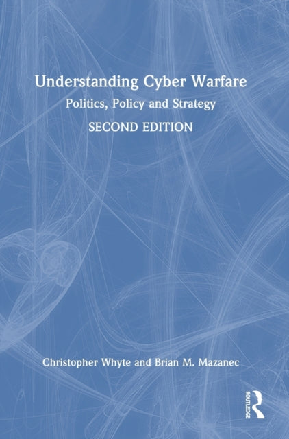 Book cover of: Understanding Cyber-Warfare. By: Christopher Whyte