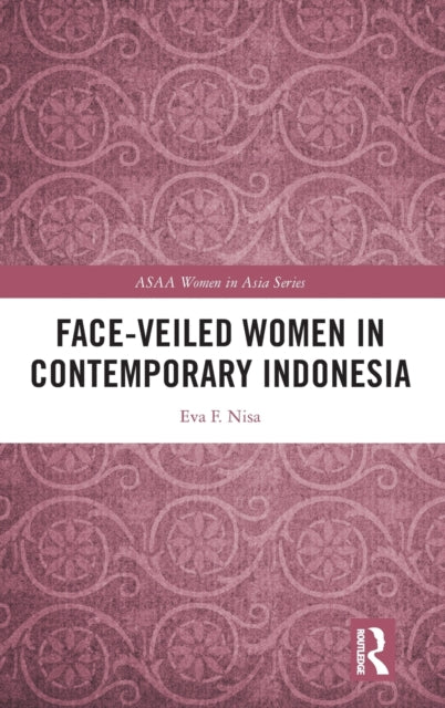 Book cover of: Face-veiled Women in Contemporary Indonesia. By: Eva F. Nisa