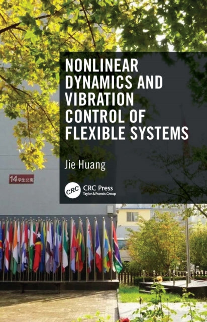 Book cover of: Nonlinear Dynamics and Vibration Control of Flexible Systems. By: Jie Huang
