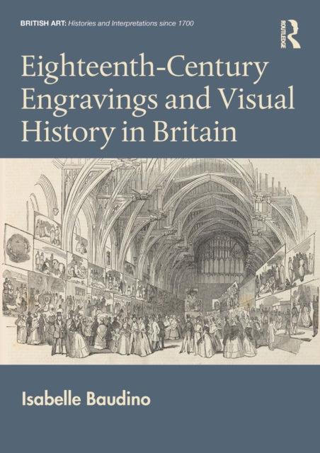 Book cover of: Eighteenth-Century Engravings and Visual History in Britain. By: Isabelle Baudino